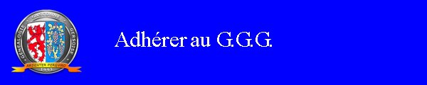 Pour faire partie du G.G.G. ou pour souscrire à l'option VISAGe... c'est ici !